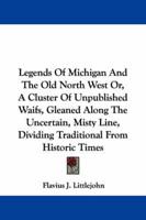 Legends of Michigan and the Old North West