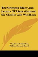 The Crimean Diary And Letters Of Lieut.-General Sir Charles Ash Windham