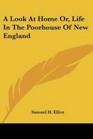 A Look At Home Or, Life In The Poorhouse Of New England