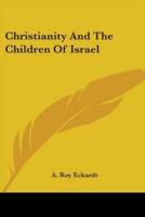 Christianity And The Children Of Israel
