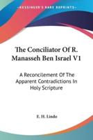 The Conciliator Of R. Manasseh Ben Israel V1