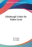 Edinburgh Under Sir Walter Scott