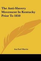 The Anti-Slavery Movement In Kentucky Prior To 1850