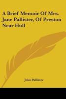 A Brief Memoir Of Mrs. Jane Pallister, Of Preston Near Hull
