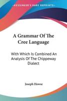 A Grammar Of The Cree Language