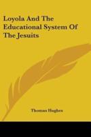 Loyola And The Educational System Of The Jesuits