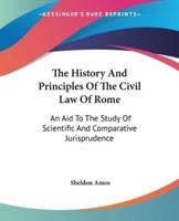 The History And Principles Of The Civil Law Of Rome