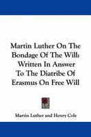 Martin Luther on the Bondage of the Will