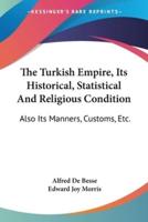 The Turkish Empire, Its Historical, Statistical And Religious Condition