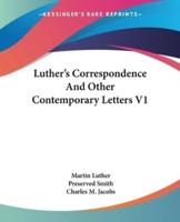 Luther's Correspondence And Other Contemporary Letters V1