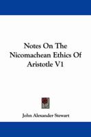 Notes on the Nicomachean Ethics of Aristotle