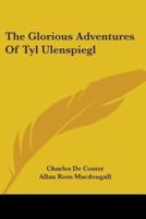 The Glorious Adventures Of Tyl Ulenspiegl