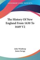 The History Of New England From 1630 To 1649 V2