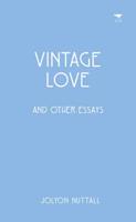 Vintage Love and Other Essays
