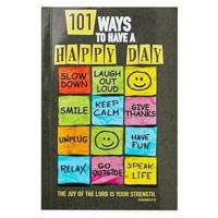 101 Ways to Have a Happy Day the Joy of the Lord Is Your Strength - Nehemiah 8:10
