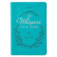 He Whispers Your Name 365 Devotions for Women - Hope and Comfort to Strengthen Your Walk of Faith - Teal Faux Leather Devotional Gift Book W/Ribbon Marker