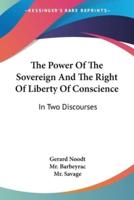 The Power Of The Sovereign And The Right Of Liberty Of Conscience