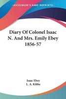 Diary Of Colonel Isaac N. And Mrs. Emily Ebey 1856-57