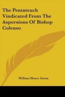 The Pentateuch Vindicated From The Aspersions Of Bishop Colenso