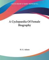 A Cyclopaedia Of Female Biography