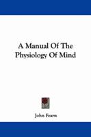 A Manual of the Physiology of Mind