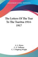 The Letters Of The Tsar To The Tsaritsa 1914-1917