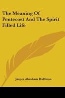 The Meaning Of Pentecost And The Spirit Filled Life
