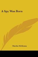 A Spy Was Born