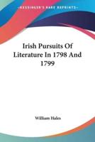 Irish Pursuits Of Literature In 1798 And 1799