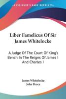 Liber Famelicus Of Sir James Whitelocke