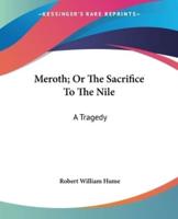 Meroth; Or The Sacrifice To The Nile