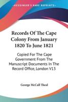 Records Of The Cape Colony From January 1820 To June 1821