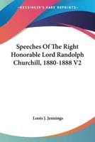 Speeches Of The Right Honorable Lord Randolph Churchill, 1880-1888 V2