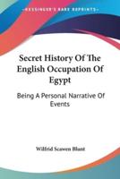 Secret History Of The English Occupation Of Egypt