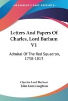 Letters And Papers Of Charles, Lord Barham V1