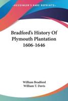 Bradford's History Of Plymouth Plantation 1606-1646