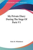 My Private Diary During The Siege Of Paris V1