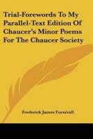 Trial-Forewords To My Parallel-Text Edition Of Chaucer's Minor Poems For The Chaucer Society