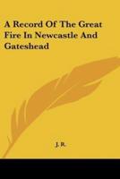 A Record Of The Great Fire In Newcastle And Gateshead