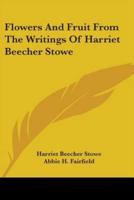 Flowers And Fruit From The Writings Of Harriet Beecher Stowe