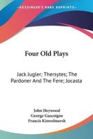 Four Old Plays