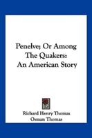 Penelve; Or Among The Quakers