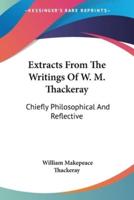 Extracts From The Writings Of W. M. Thackeray