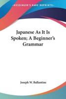 Japanese As It Is Spoken; A Beginner's Grammar