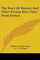 The Story Of Rustem And Other Persian Hero Tales From Firdusi