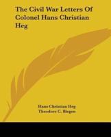 The Civil War Letters Of Colonel Hans Christian Heg