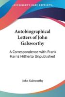 Autobiographical Letters of John Galsworthy