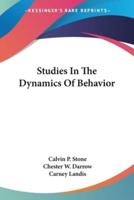 Studies In The Dynamics Of Behavior