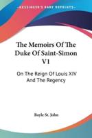 The Memoirs Of The Duke Of Saint-Simon V1