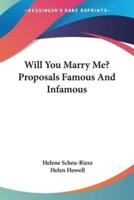 Will You Marry Me? Proposals Famous And Infamous